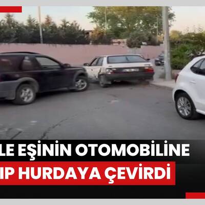Cipiyle kavga ettiği eşinin otomobiline çarpıp hurdaya çevirdi