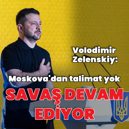 "Moskova'dan savaşı bitirmek için talimat yok"