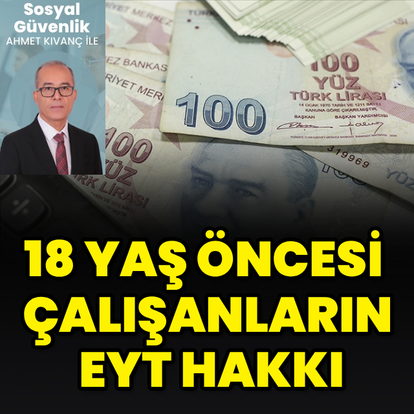 18 yaş öncesi çalışanların EYT hakkı