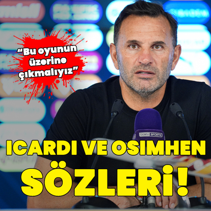 Okan Buruk'tan Icardi ve Osimhen sözleri!
