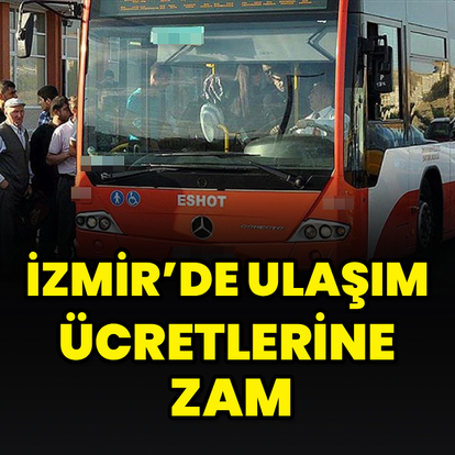 İzmir'de ulaşım ücretlerine zam