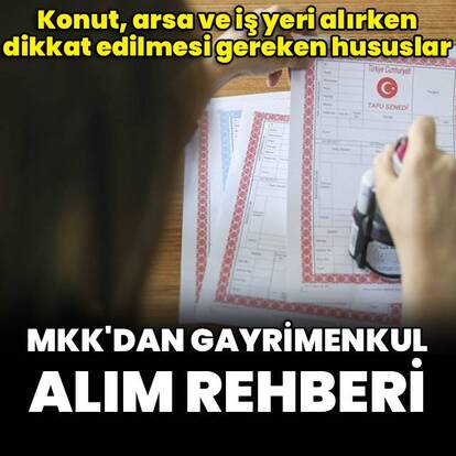 MKK'dan gayrimenkul alım rehberi