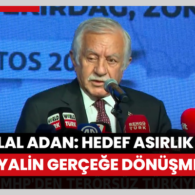 TBMM Başkanvekili Celal Adan: Hedef asırlık bir hayalin gerçeğe dönüşmesi