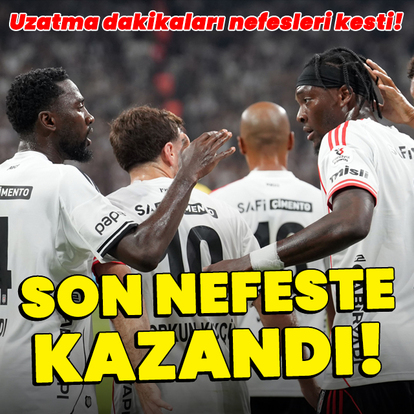 Beşiktaş uzatmalarda Eyüpspor'u yıktı!