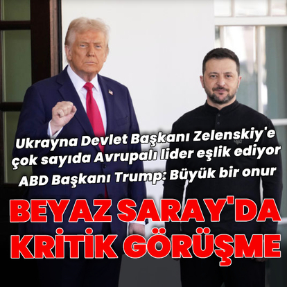 Beyaz Saray'da kritik görüşme