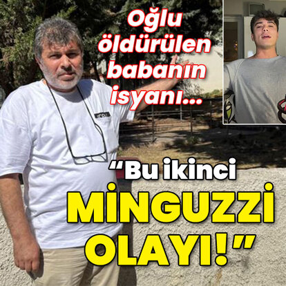 Oğlu öldürülen baba: Bu ikinci Minguzzi olayı!