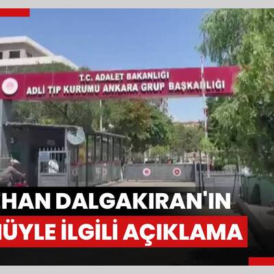 Oğuzhan Dalgakıran'ın ölümüyle ilgili açıklama