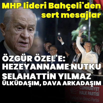 Bahçeli'den Özel'e: Hezeyanname