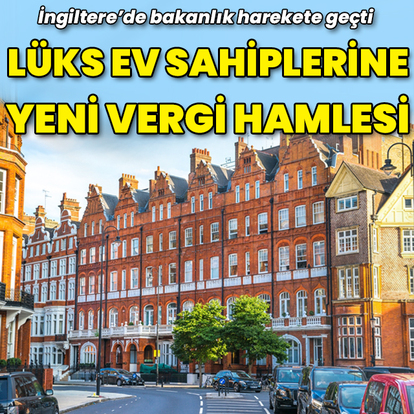 İngiltere'de lüks ev sahiplerine yeni vergi hamlesi