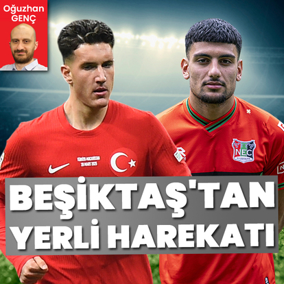 Beşiktaş'tan yerli harekatı! 2 isim daha gündemde...