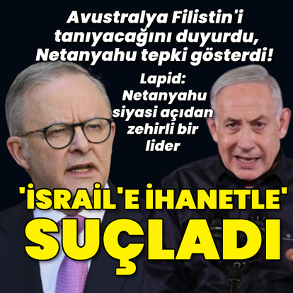 Netanyahu Avustralya'yı "İsrail'e ihanetle" suçladı