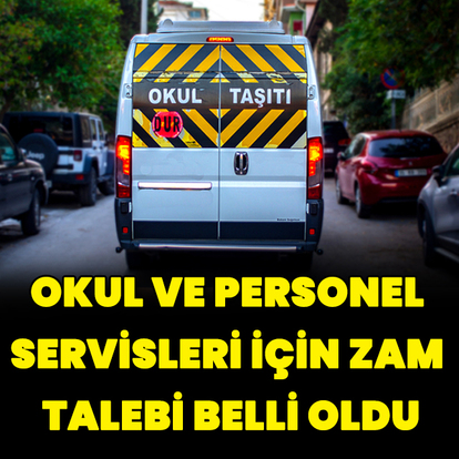 Okul servisleri için yüzde 50, personel servisleri için yüzde 100 zam talebi