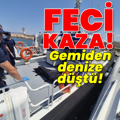 Feci kaza! Gemiden denize düştü!