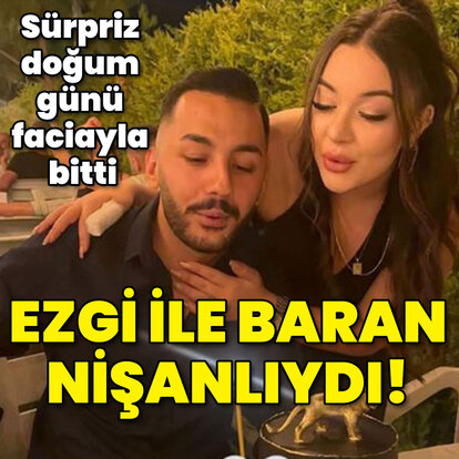 Sürpriz doğum günü faciayla bitti! Ezgi ile Baran nişanlıydı!