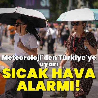 Sıcak hava uyarısı!