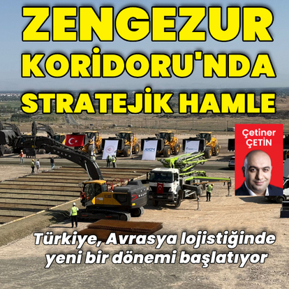 Zengezur Koridoru'nda stratejik hamle