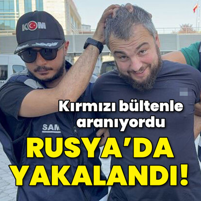 Kırmızı bültenle aranıyordu! Rusya'da yakalandı!