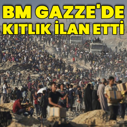 BM Gazze'de kıtlık ilan etti