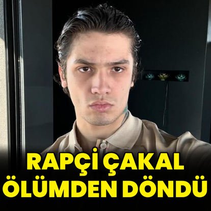 Ünlü rapçi Çakal ölümden döndü