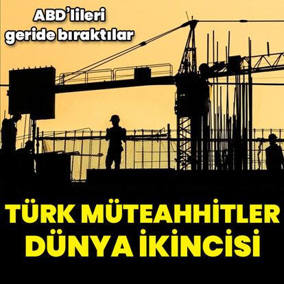 Türk müteahhitler dünya ikincisi