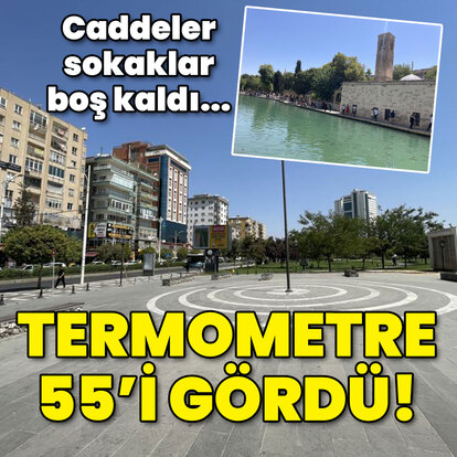 Caddeler, sokaklar boş kaldı... Termometre 55 dereceyi gördü!