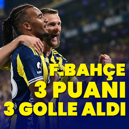Fenerbahçe 3 puanı 3 golle aldı!