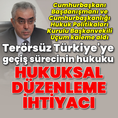 Terörsüz Türkiye'ye geçiş sürecinin hukuku