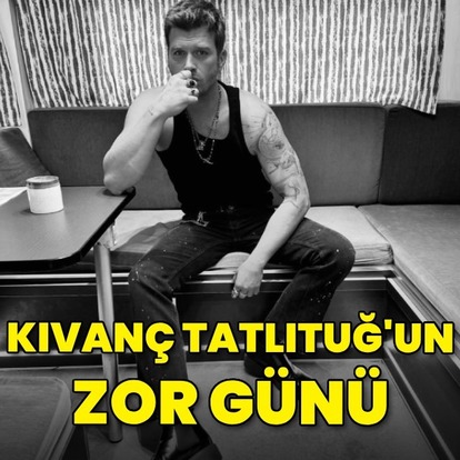 Kıvanç Tatlıtuğ'un zor günü