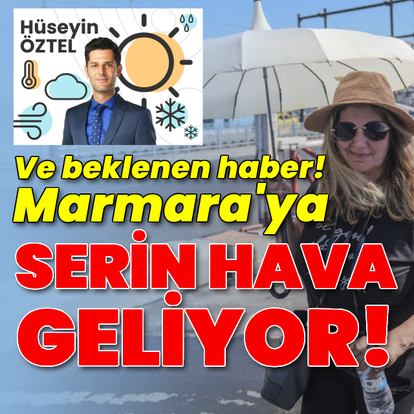 Ve beklenen haber! Marmara'ya serin hava geliyor!