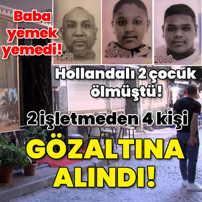Hollandalı 2 çocuk ölmüştü! 2 işletmeden 4 kişi gözaltına alındı!