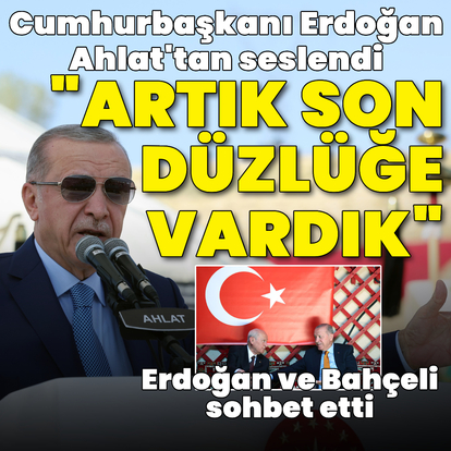 Cumhurbaşkanı Erdoğan: Şimdi son düzlüğe varmış bulunuyoruz