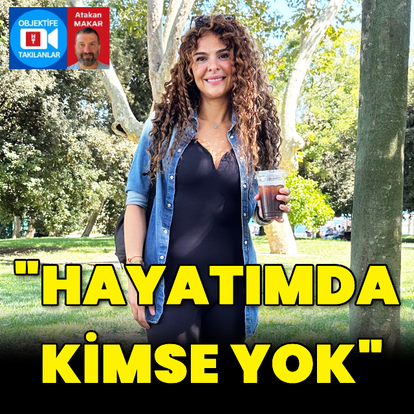 "Hayatımda kimse yok"