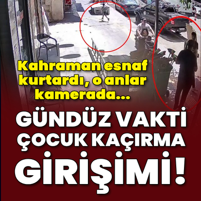 Gündüz vakti çocuk kaçırma girişimi!