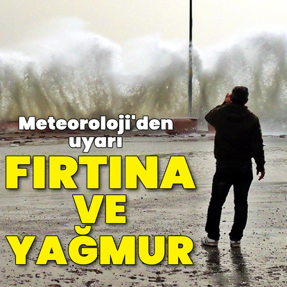 Kuvvetli rüzgar ve yağmur uyarısı