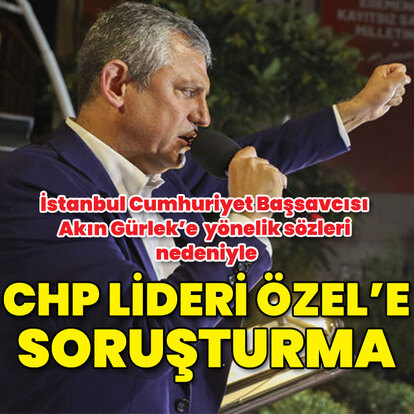 Özel için soruşturma başlatıldı