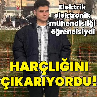 Elektrik elektronik mühendisliği öğrencisiydi... Harçlığını çıkarıyordu!
