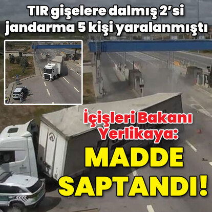 Yerlikaya açıkladı! TIR şoförü uyuşturucu kullanmış!