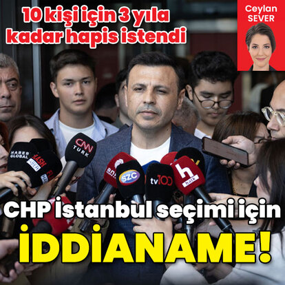 CHP İstanbul seçimi için iddianame
