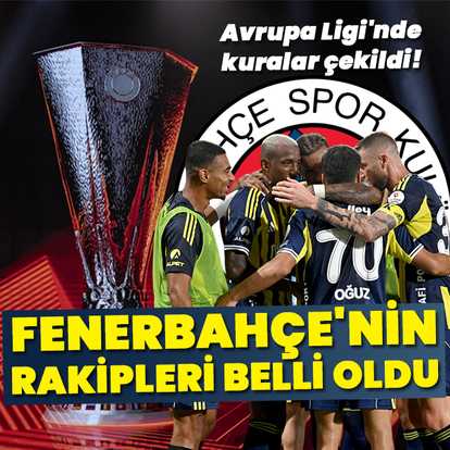Fenerbahçe'nin rakipleri belli oldu!