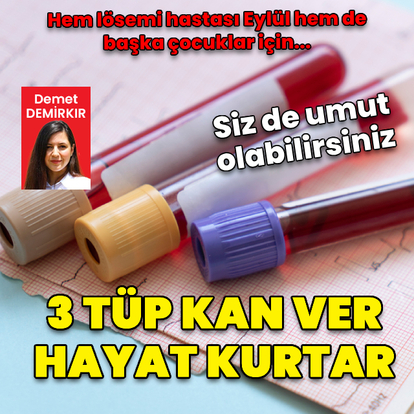Üç tüp kan ver, hayat kurtar