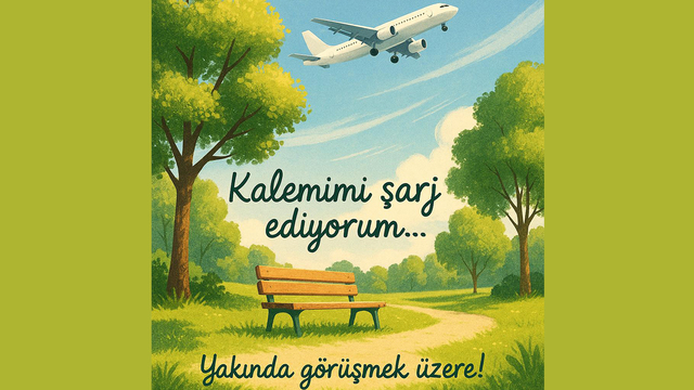 Pek yakında döneceğim…