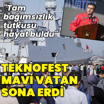 TEKNOFEST Mavi Vatan kapanış töreniyle sona erdi