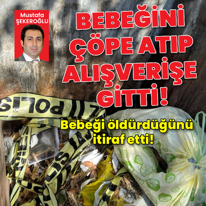 Bebeğini çöpe atıp alışverişe gitti!