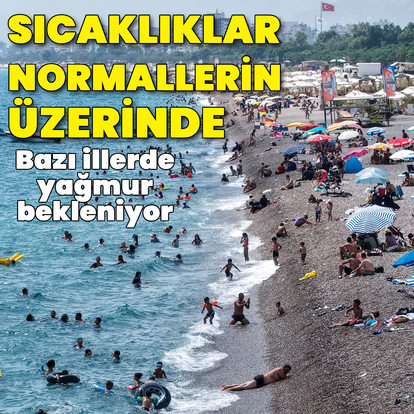 Bu illerde yağmur var! Sıcaklıklar mevsim normalleri üzerinde
