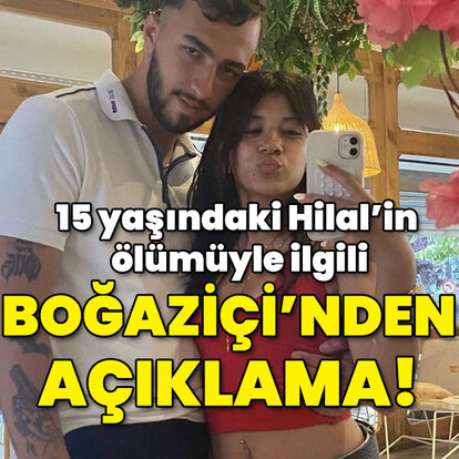 Hilal'in ölümüyle ilgili Boğaziçi'nden açıklama!
