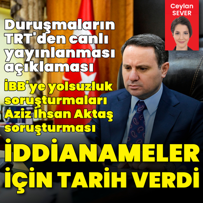 Akın Gürlek'ten İBB ve Aziz İhsan Aktaş soruşturmaları açıklaması!