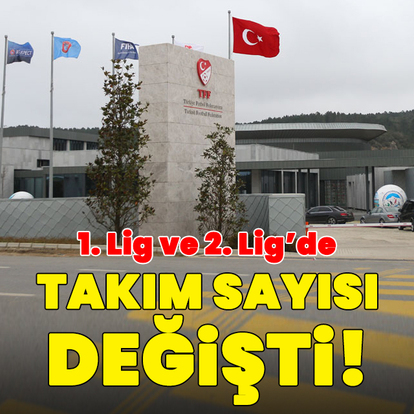 1. ve 2. Lig'de takım sayısı değişti!