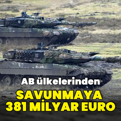 AB ülkelerinden savunmaya 381 milyar euro