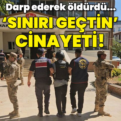 Darp ederek öldürdü... "Sınırı geçtin" cinayeti!