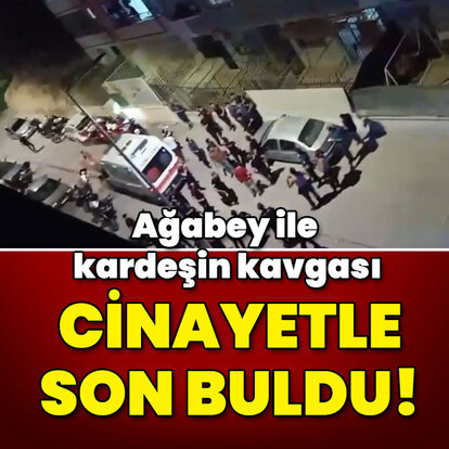 Ağabey ile kardeşin kavgası cinayetle bitti!